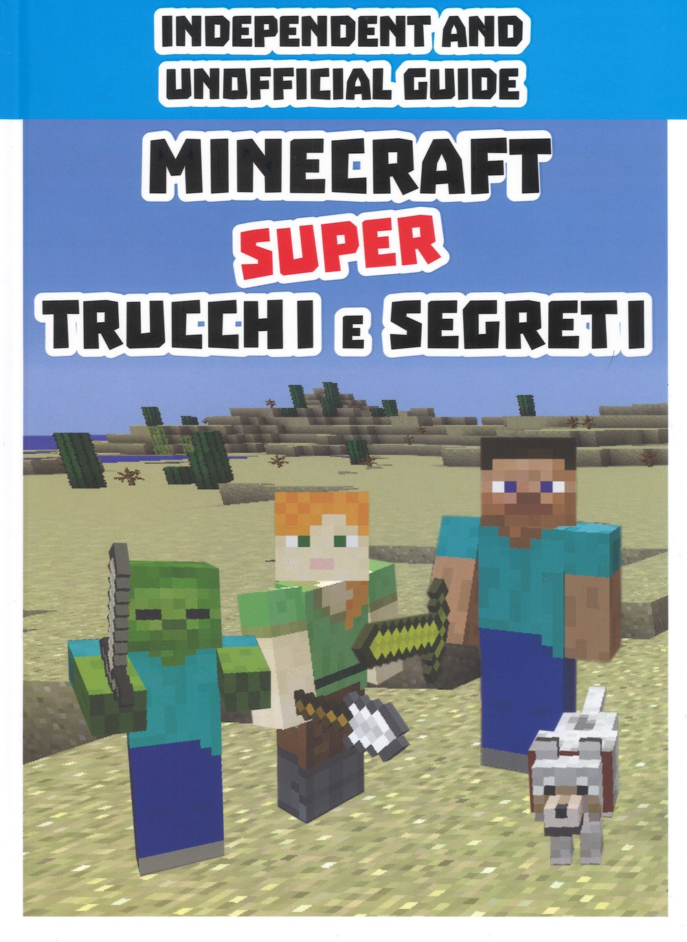 Minecraft. Super trucchi e segreti. Independent and unofficial guide. Ediz. a colori book