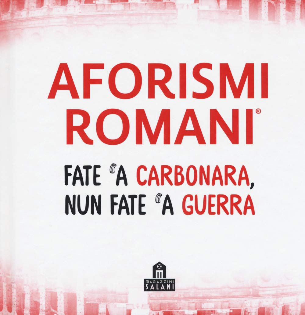 Aforismi romani. Fate 'a carbonara nun fate 'a guerra Leisure, Home & Garden