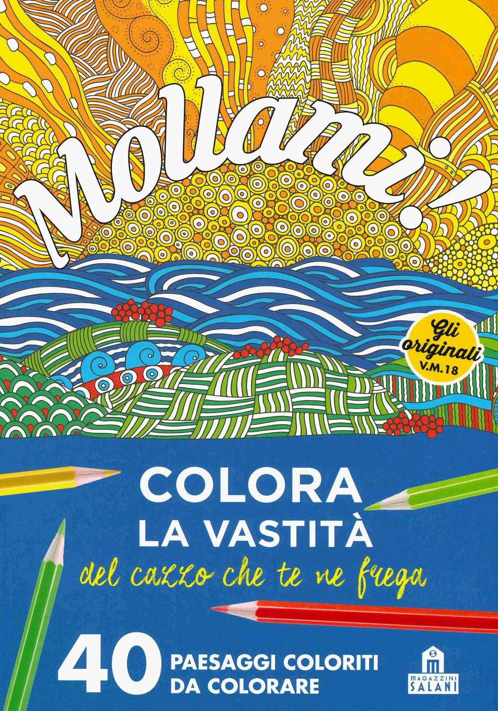 Mollami! Colora la vastità del cazzo che te ne frega. 40 paesaggi coloriti da colorare Hobbies & Crafts