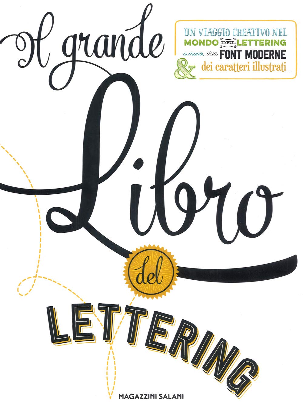 Il grande libro del lettering. Un viaggio creativo nel mondo del lettering a mano, delle font moderne & dei caratteri illustrati book