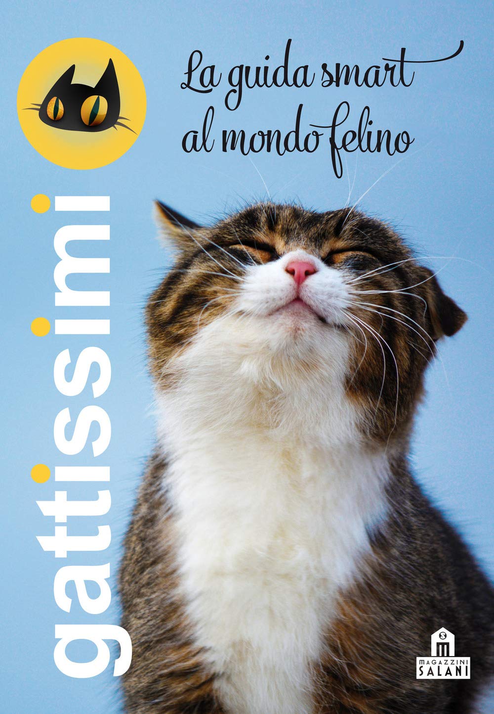 Gattissimi. La guida smart al mondo felino. Nuova ediz. book
