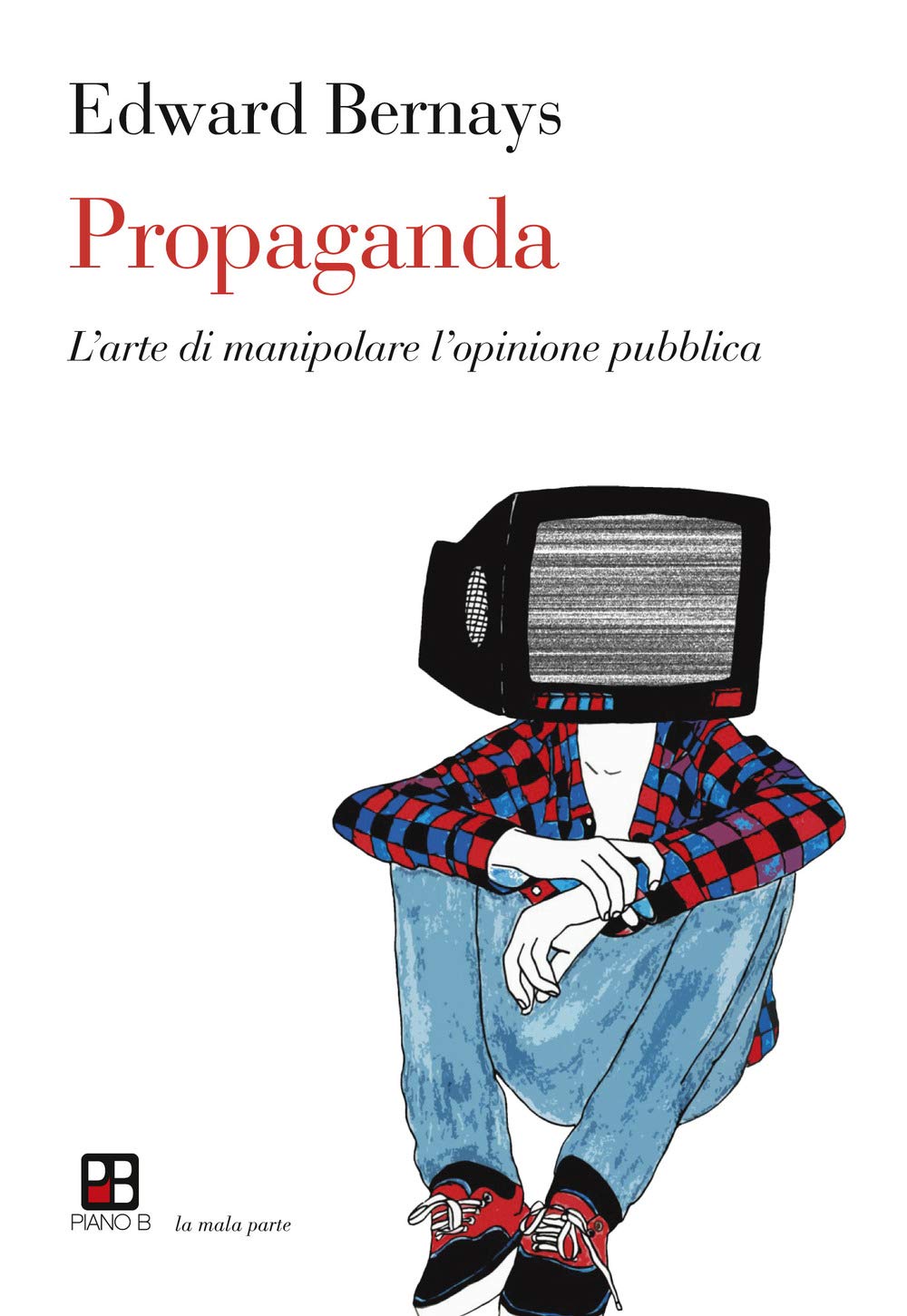 Propaganda. L'arte di manipolare l'opinione pubblica book