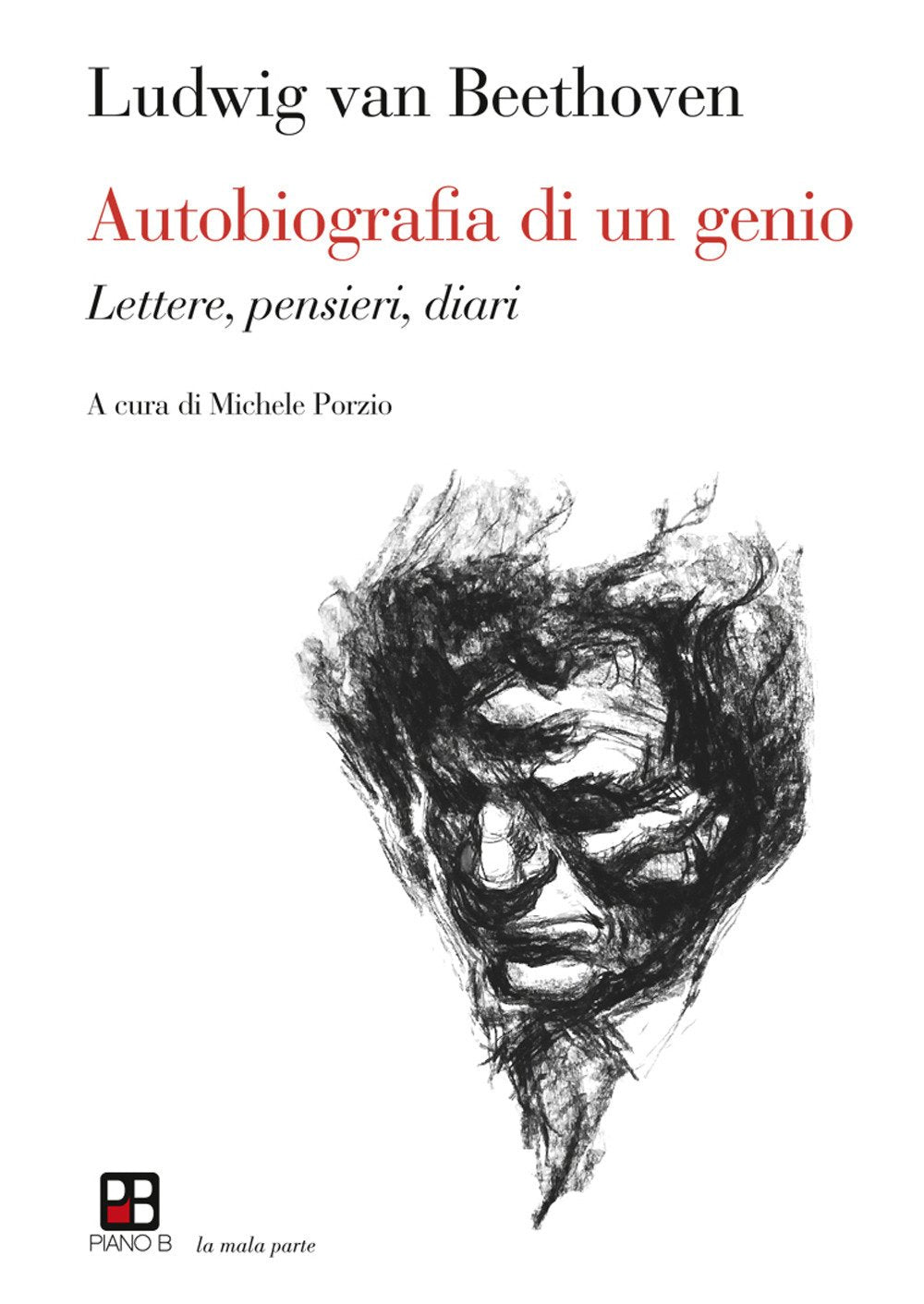 Autobiografia di un genio. Lettere, pensieri, diari (La mala parte) Art & Literature