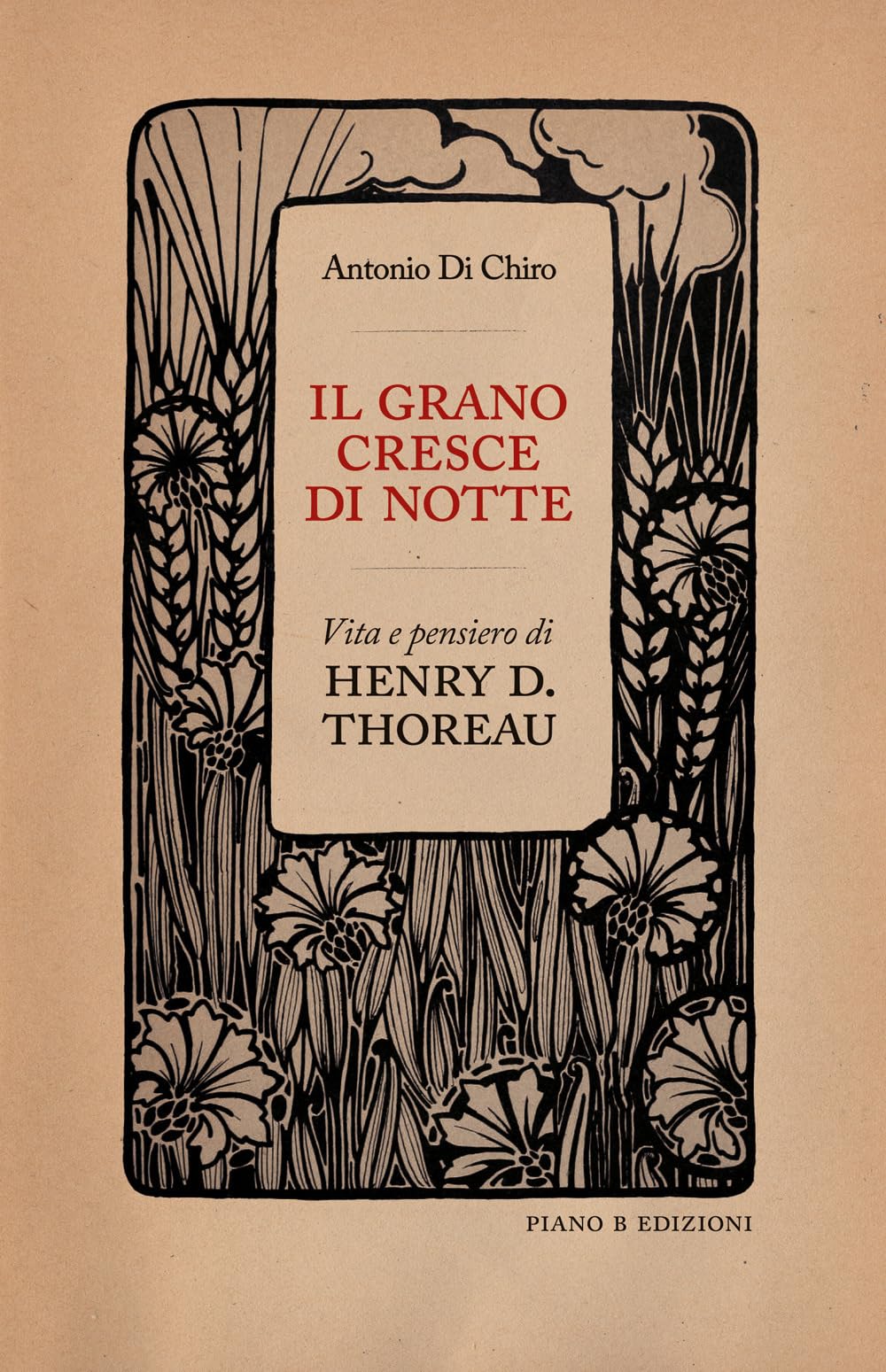 Il grano cresce di notte. Vita e pensiero di Henry D. Thoreau book