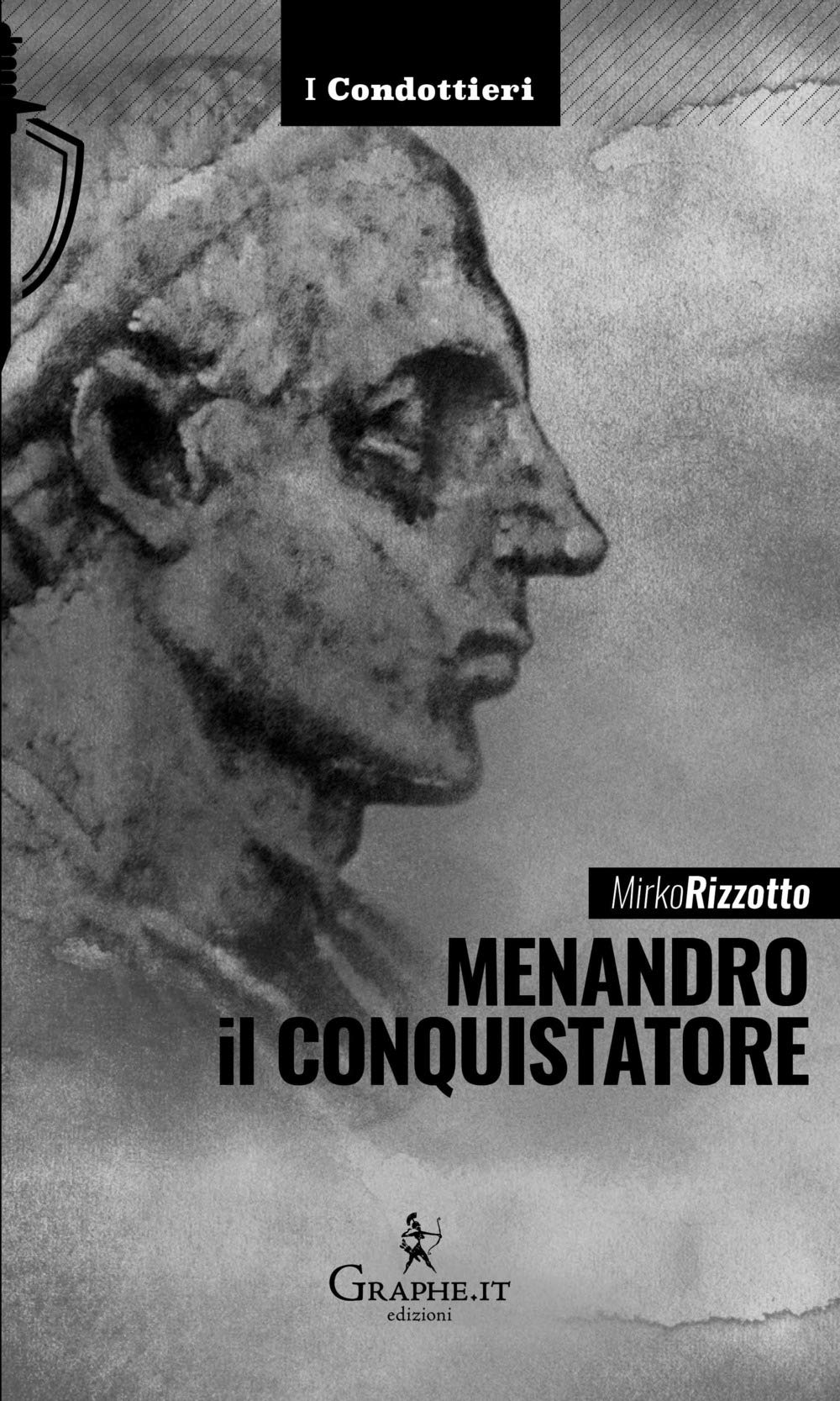 Menandro il Conquistatore. Il re greco che soggiogò l'India (I Condottieri) Memories