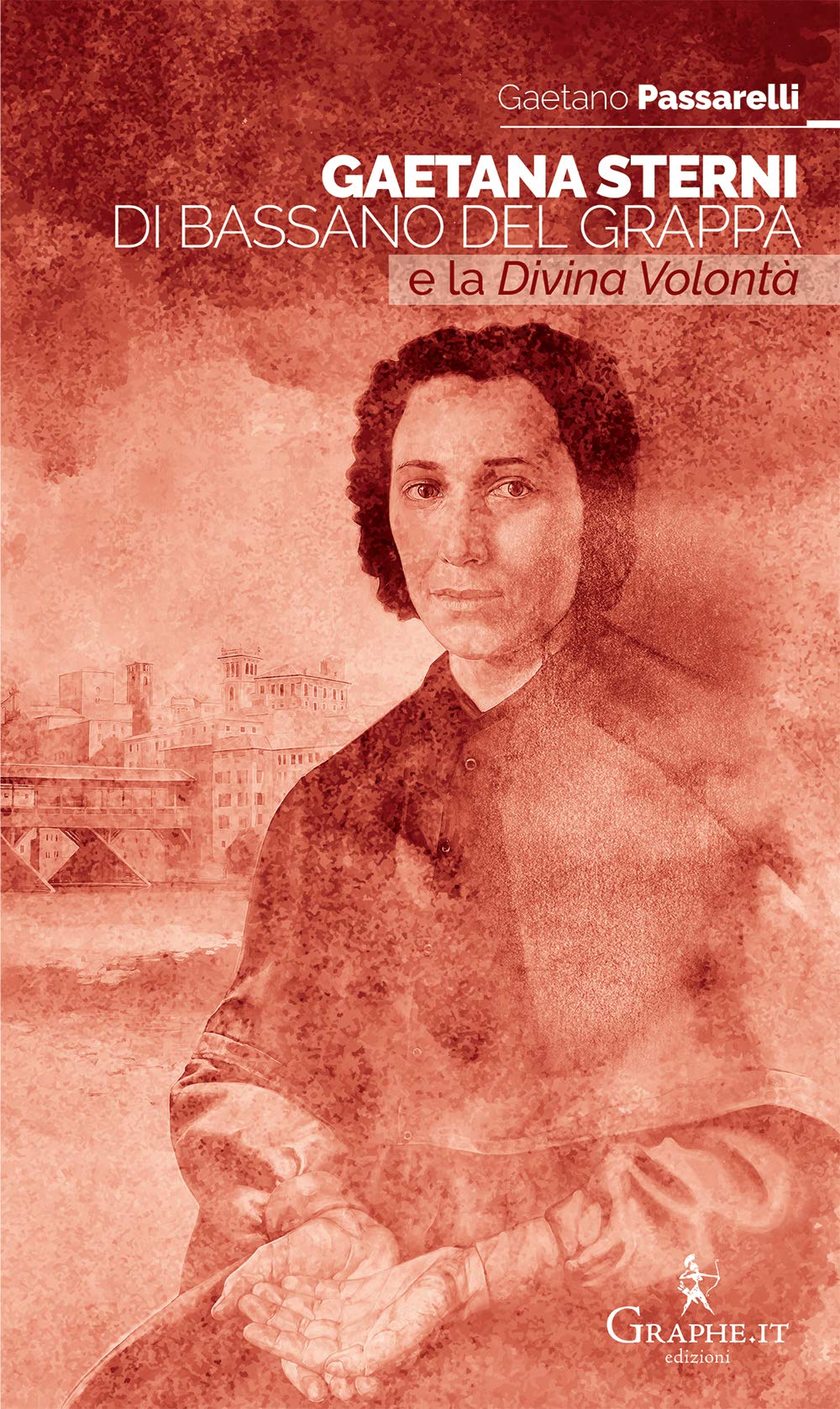 Gaetana Sterni di Bassano del Grappa e la Divina Volontà (Exempla hagiographica. Vie di santità) Politics & History