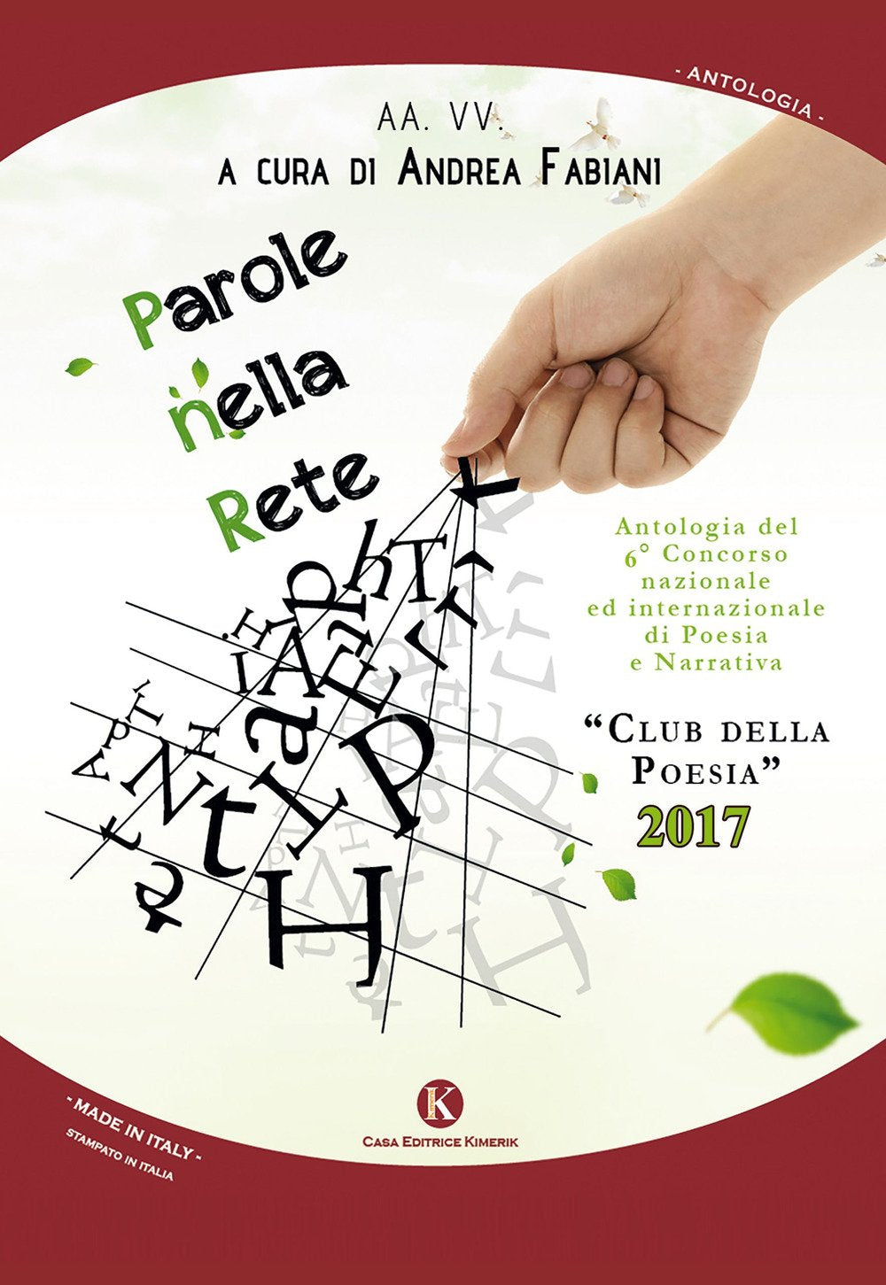 Parole nella rete. Antologia del 6° concorso nazionale ed internazionale di poesia e narrativa (Kori) Poetry