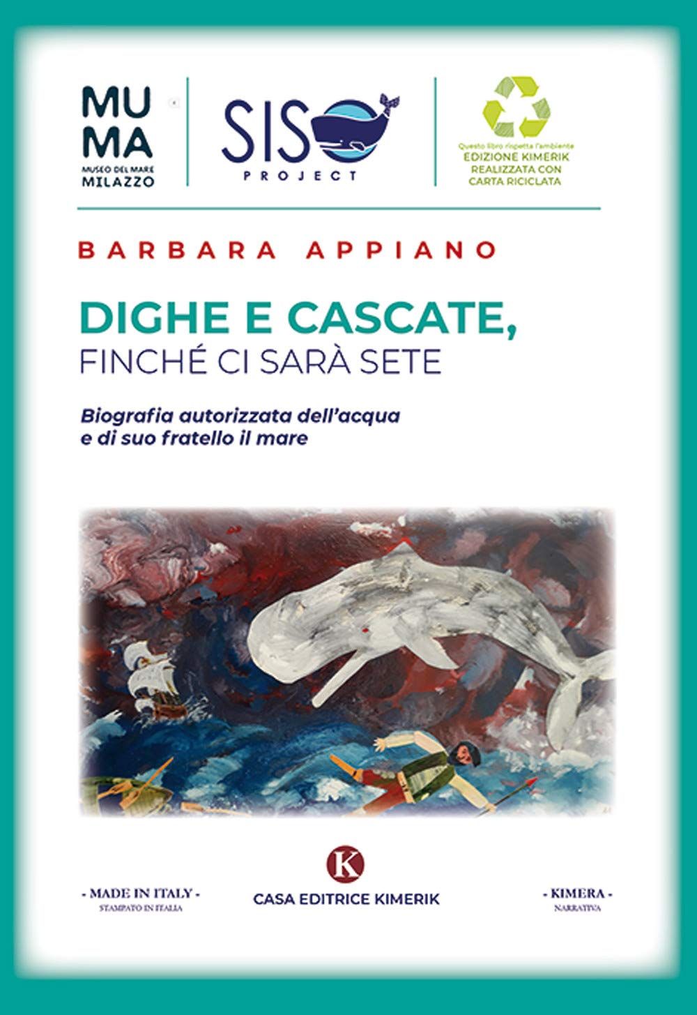 Dighe e cascate, finché ci sarà sete. Biografia autorizzata dell'acqua e di suo fratello il mare (Kimera) Contemporary literature