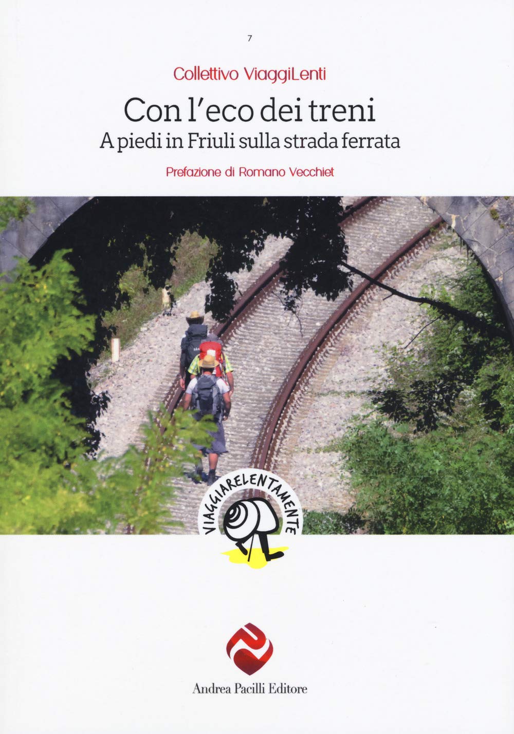 Con l'eco dei treni. A piedi in Friuli sulla strada ferrata book