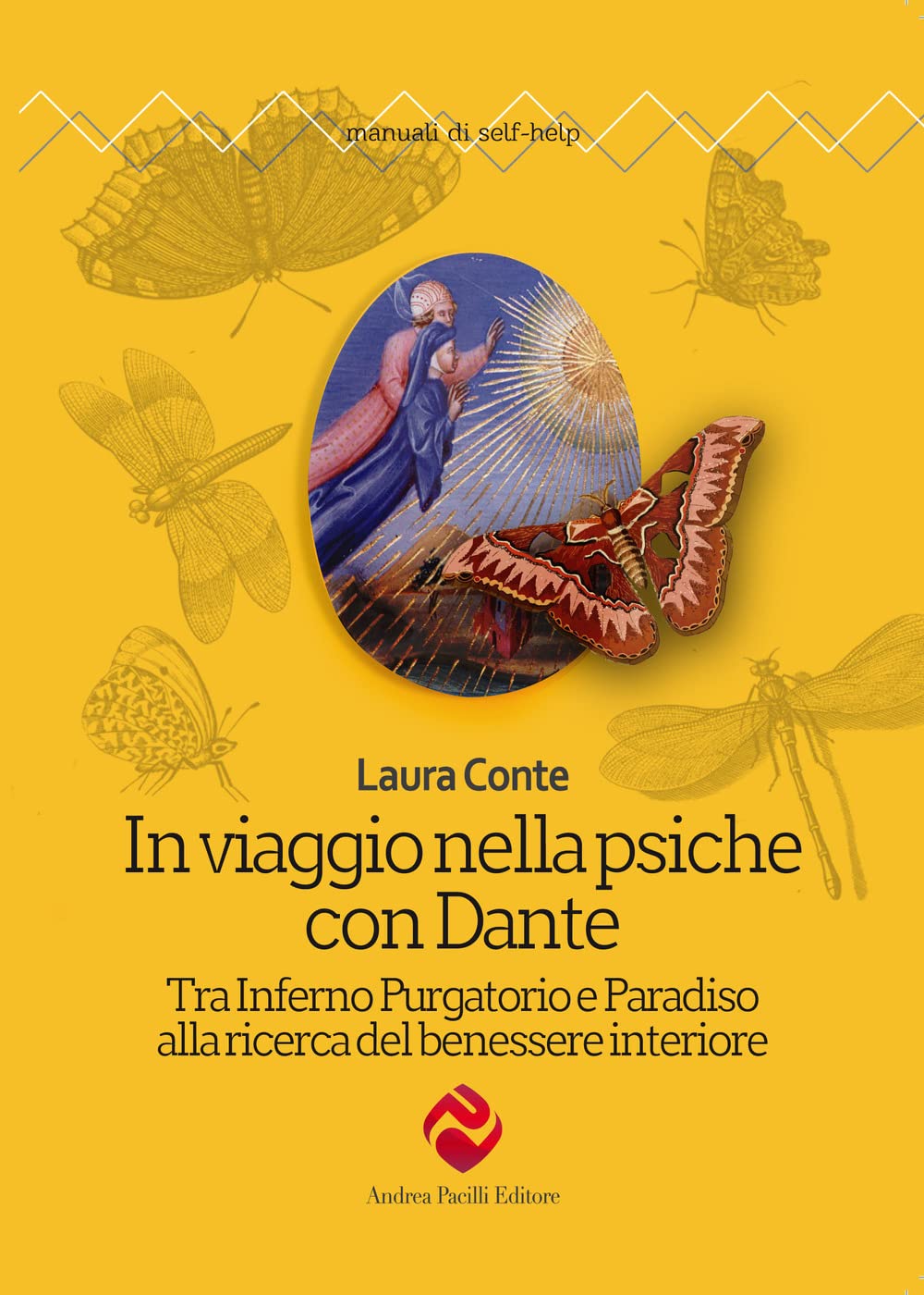 In viaggio nella psiche con Dante. Tra Inferno Purgatorio e Paradiso alla ricerca del benessere interiore. Nuova ediz. (Manuali di self-help) Books