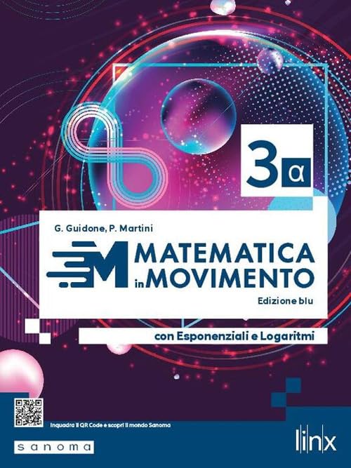 Matematica in movimento. Ediz. blu alfa. Con Esponenziali e Logaritmi. Per il triennio delle Scuole superiori. Con e-book. Con espansione online book