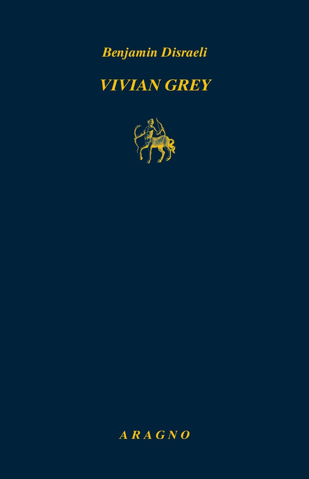 Vivian Grey (Biblioteca Aragno) Classics