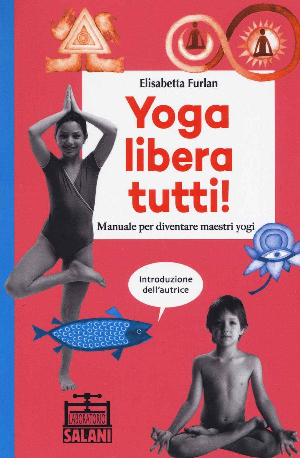 Yoga libera tutti! Manuale per diventare maestri yogi book