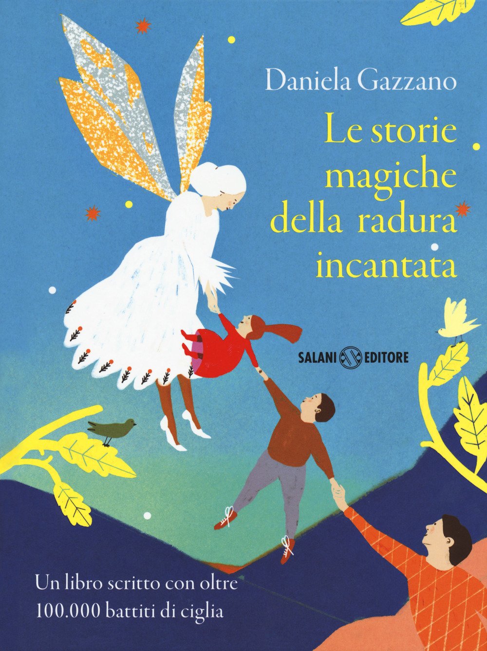 Le storie magiche della radura incantata. Un libro scritto con oltre 100.000 battiti di ciglia (Fuori collana Salani) Novels & Short Stories