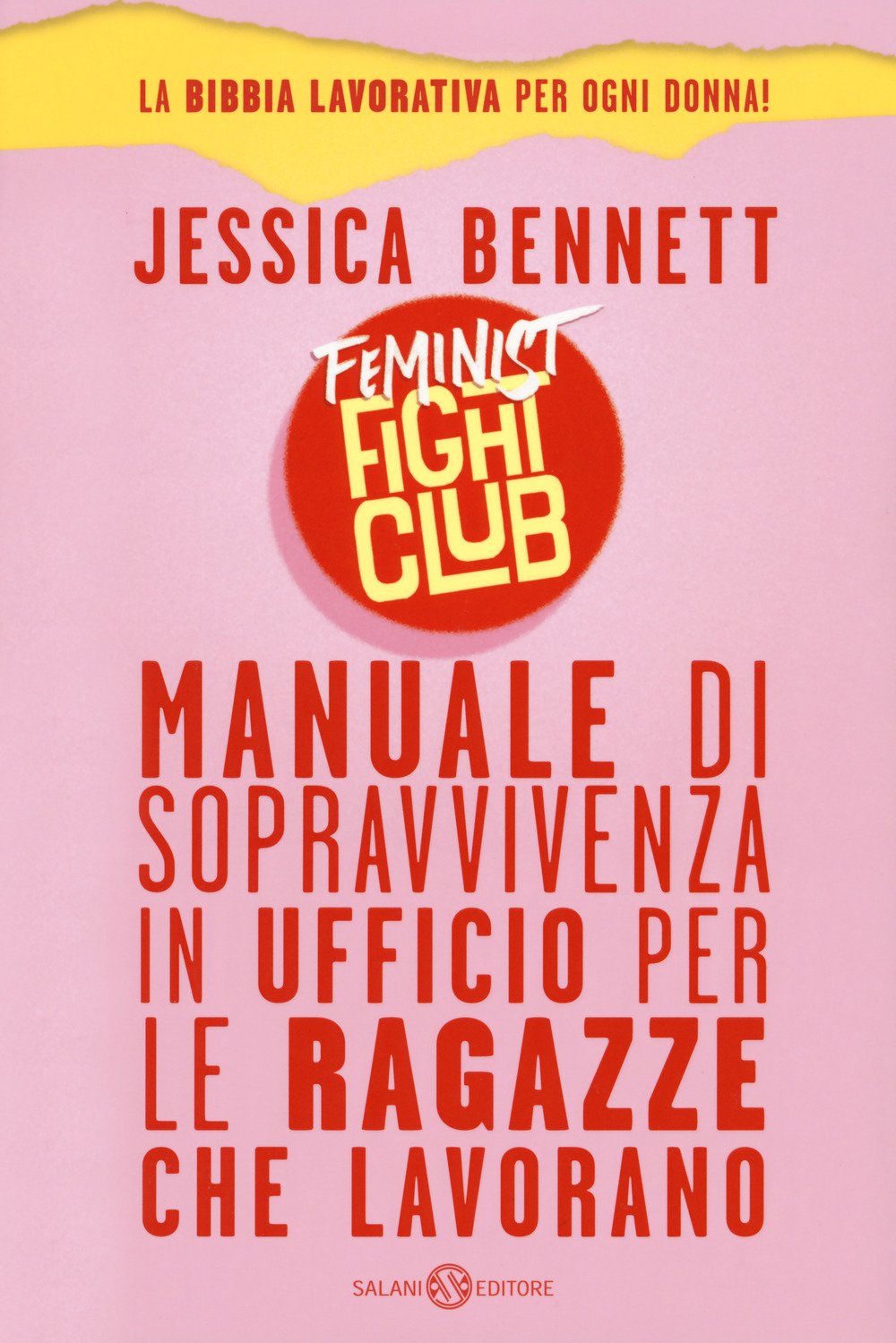 Feminist fight club. Manuale di sopravvivenza in ufficio per le ragazze che lavorano (Fuori collana Salani) Books