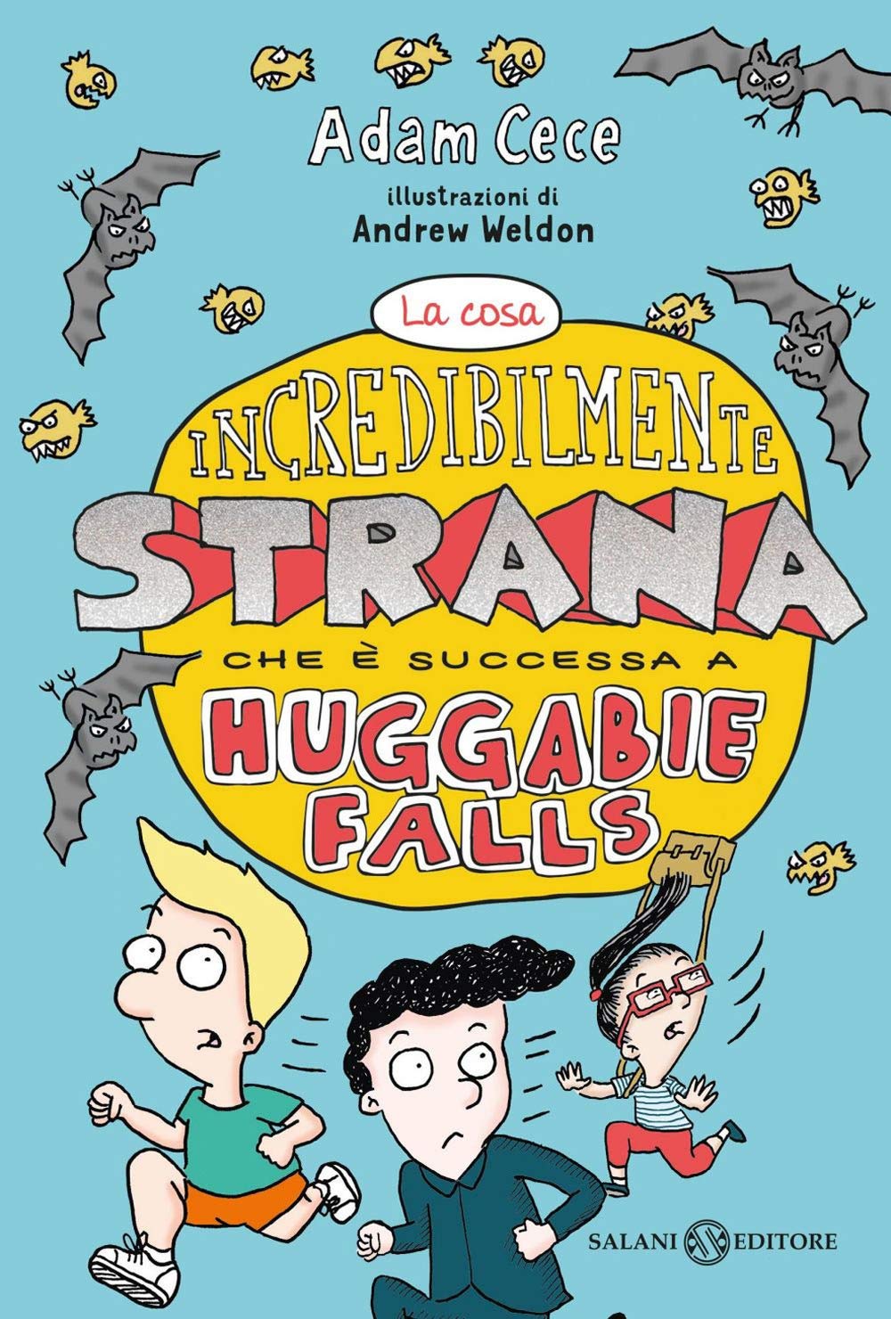 La cosa incredibilmente strana che è successa ad Huggabie Falls (Fuori collana Salani) Novels & Short Stories