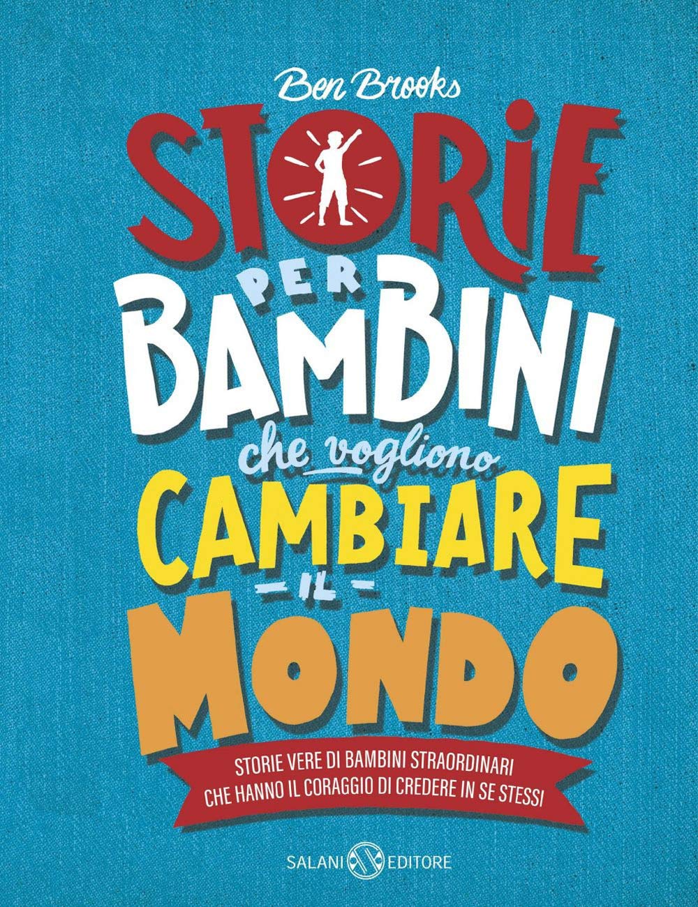Storie per bambini che vogliono cambiare il mondo. Storie vere di bambini straordinari che hanno il coraggio di credere in se stessi Memories