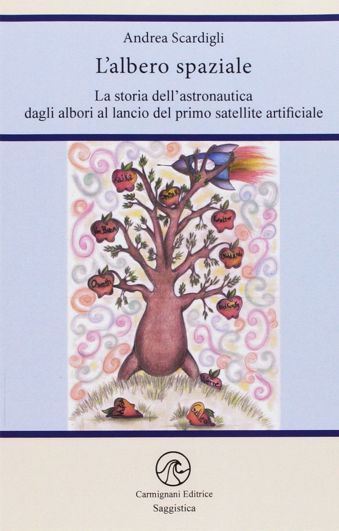 L'albero spaziale. La storia dell'astronautica dagli albori al lancio del primo satellite artificiale book