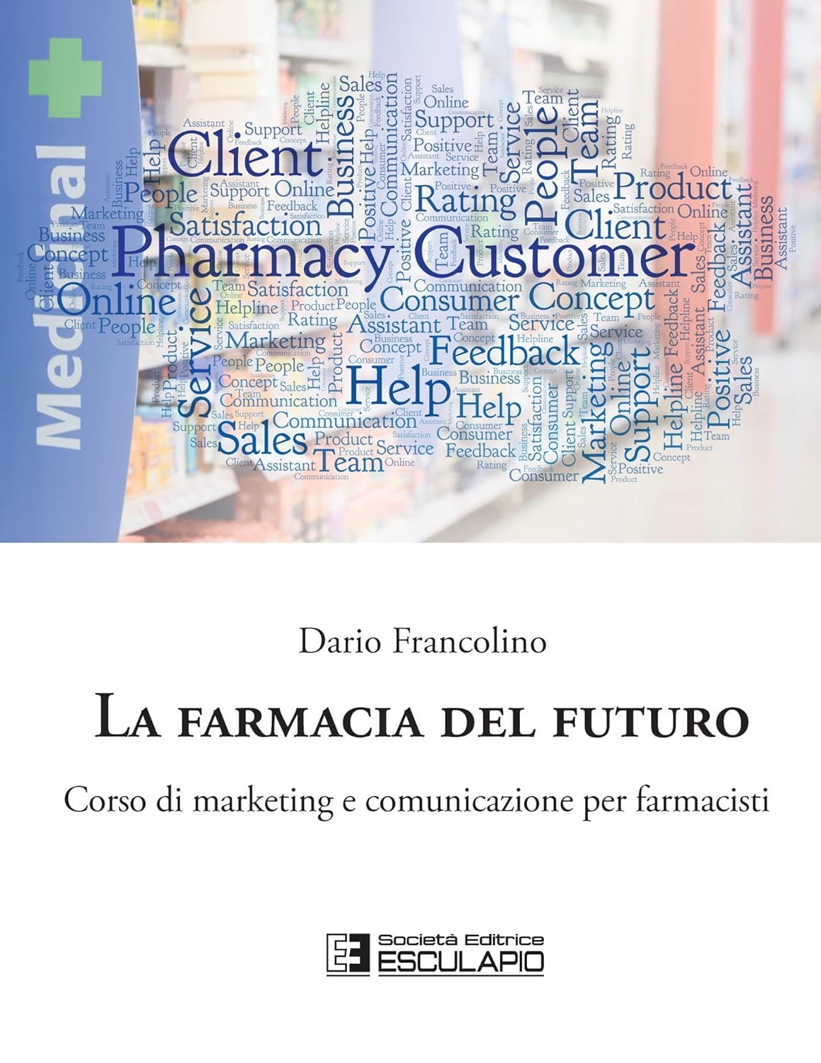 La Farmacia del Futuro. Corso di Marketing e Comunicazione per farmacisti book