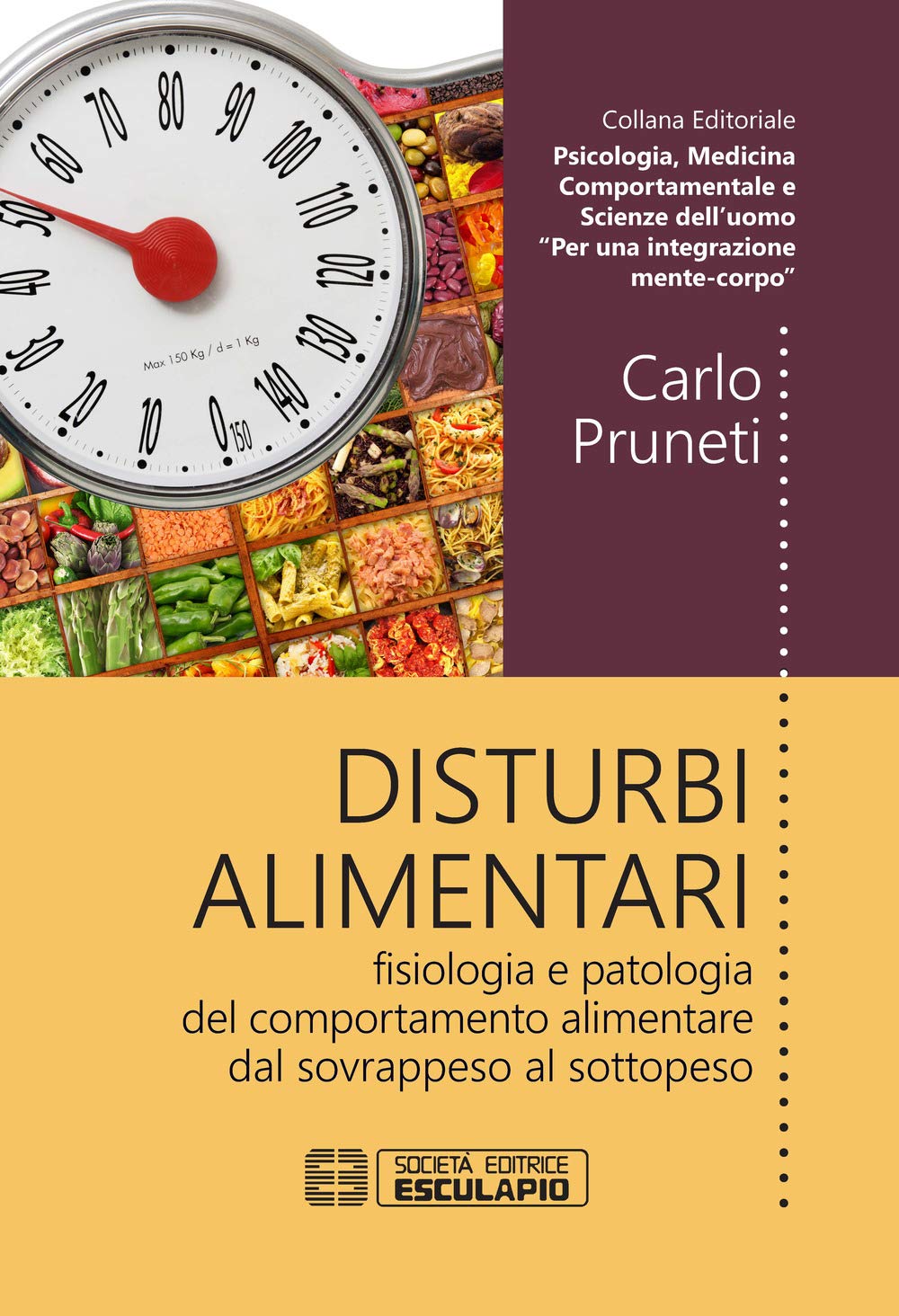 Disturbi alimentari. Fisiologia e patologia del comportamento alimentare dal sovrappeso al sottopeso Medicine