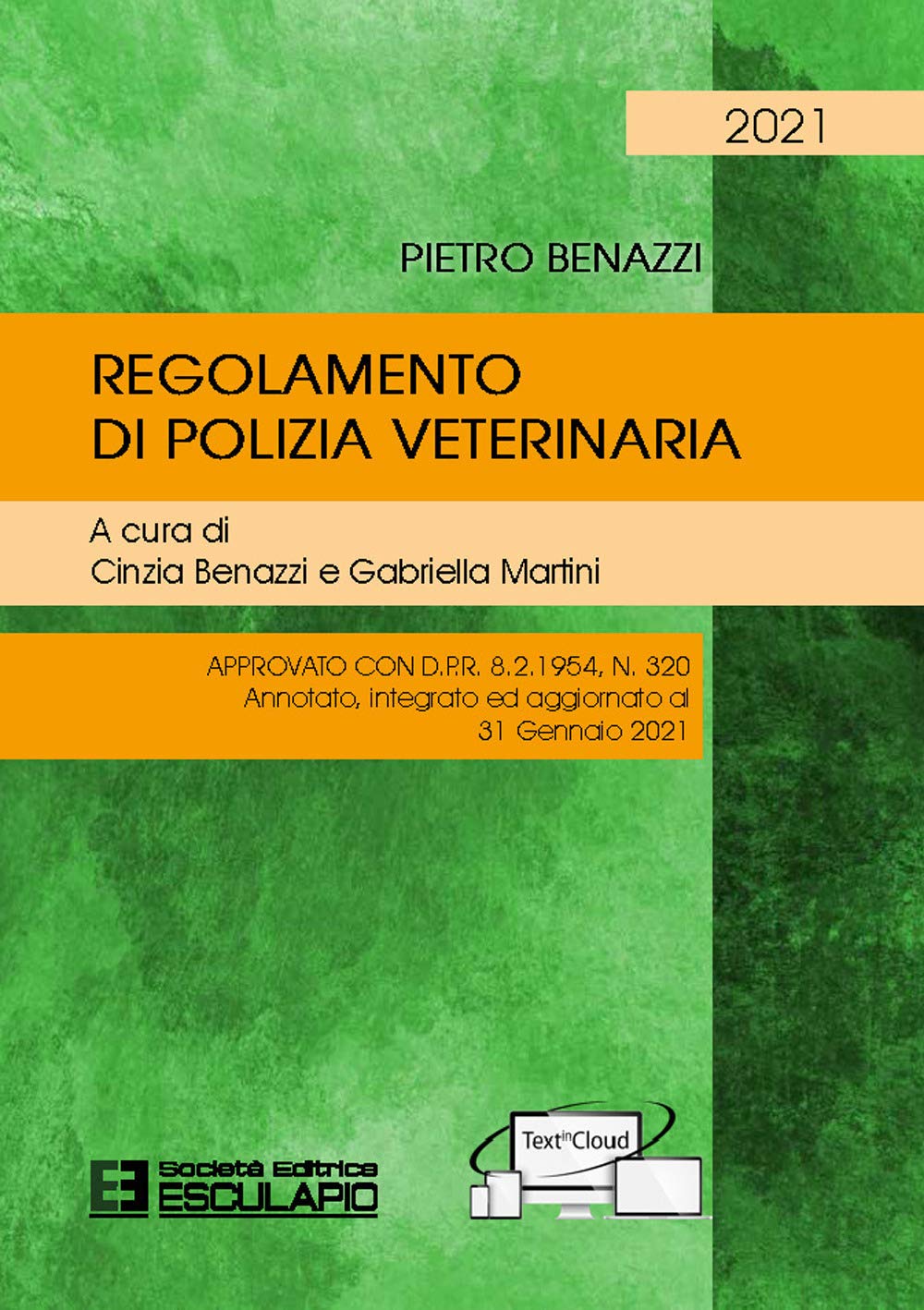 Regolamento di polizia veterinaria. Approvato con D.P.R. 8.2.1954 N.320. Annotato, integrato ed aggiornato al 31 gennaio 2021 Law