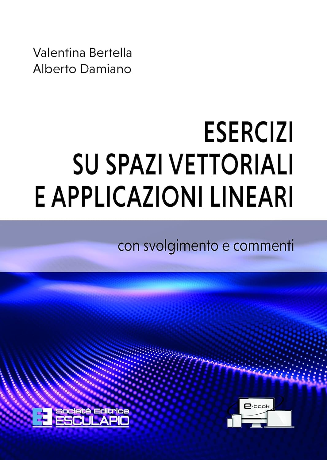 Esercizi su spazi vettoriali e applicazioni lineari book