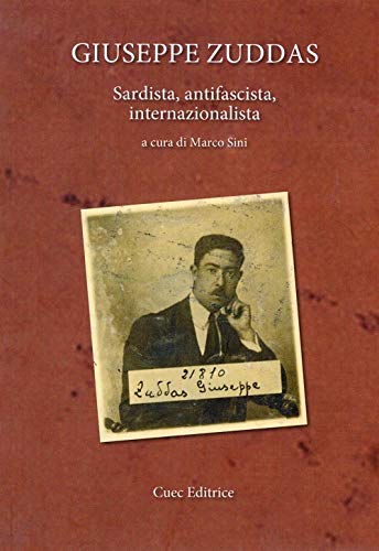 GIUSEPPE ZUDDAS SARDISTA, ANTIFASCISTA, INTERNAZIONALISTA book