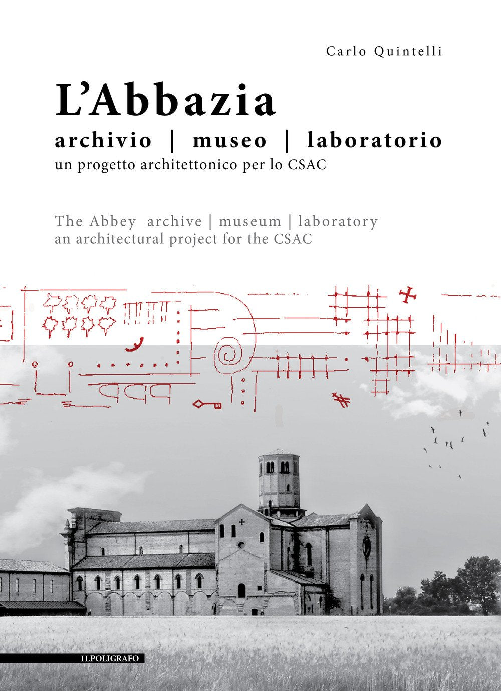 L'abbazia. Archivio, museo, laboratorio. Un progetto architettonico per lo CSAC. Ediz. italiana e inglese Architecture
