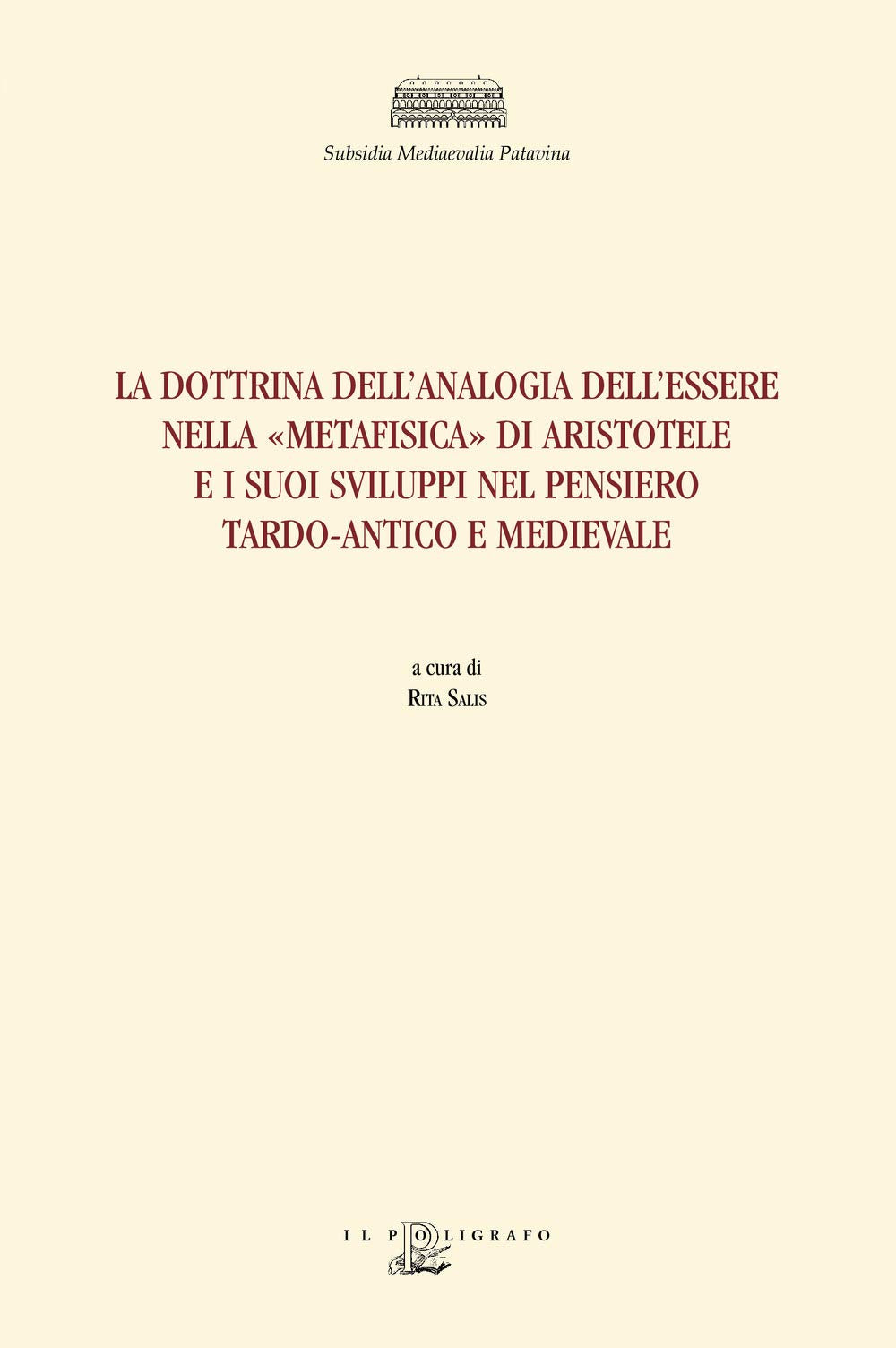 La dottrina dell'analogia dell'essere nella «Metafisica» di Aristotele e i suoi sviluppi nel pensiero tardo-antico e medievale book