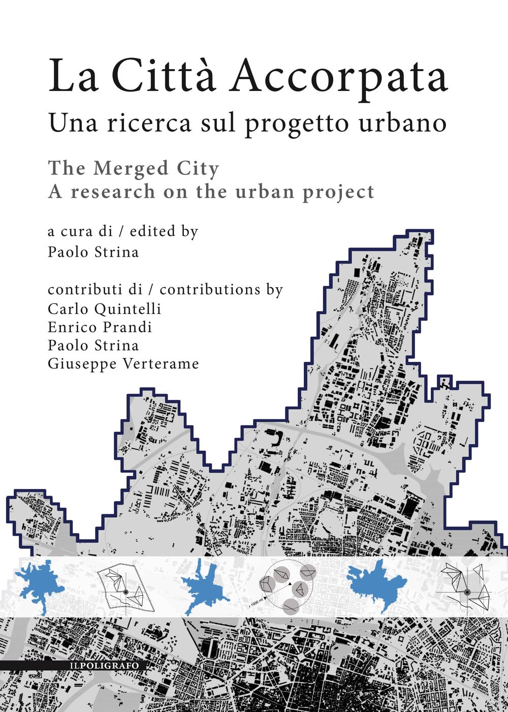 La città accorpata. Una ricerca sul progetto urbano-The merged city. A research on the urban project. Ediz. bilingue book