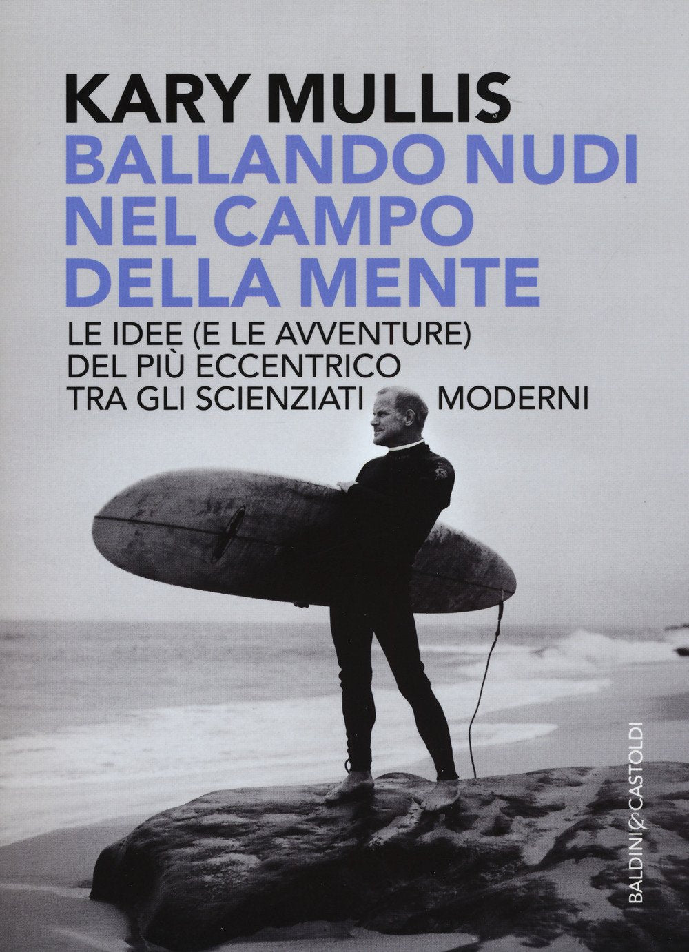 Ballando nudi nel campo della mente. Le idee (e le avventure) del più eccentrico tra gli scienziati moderni book