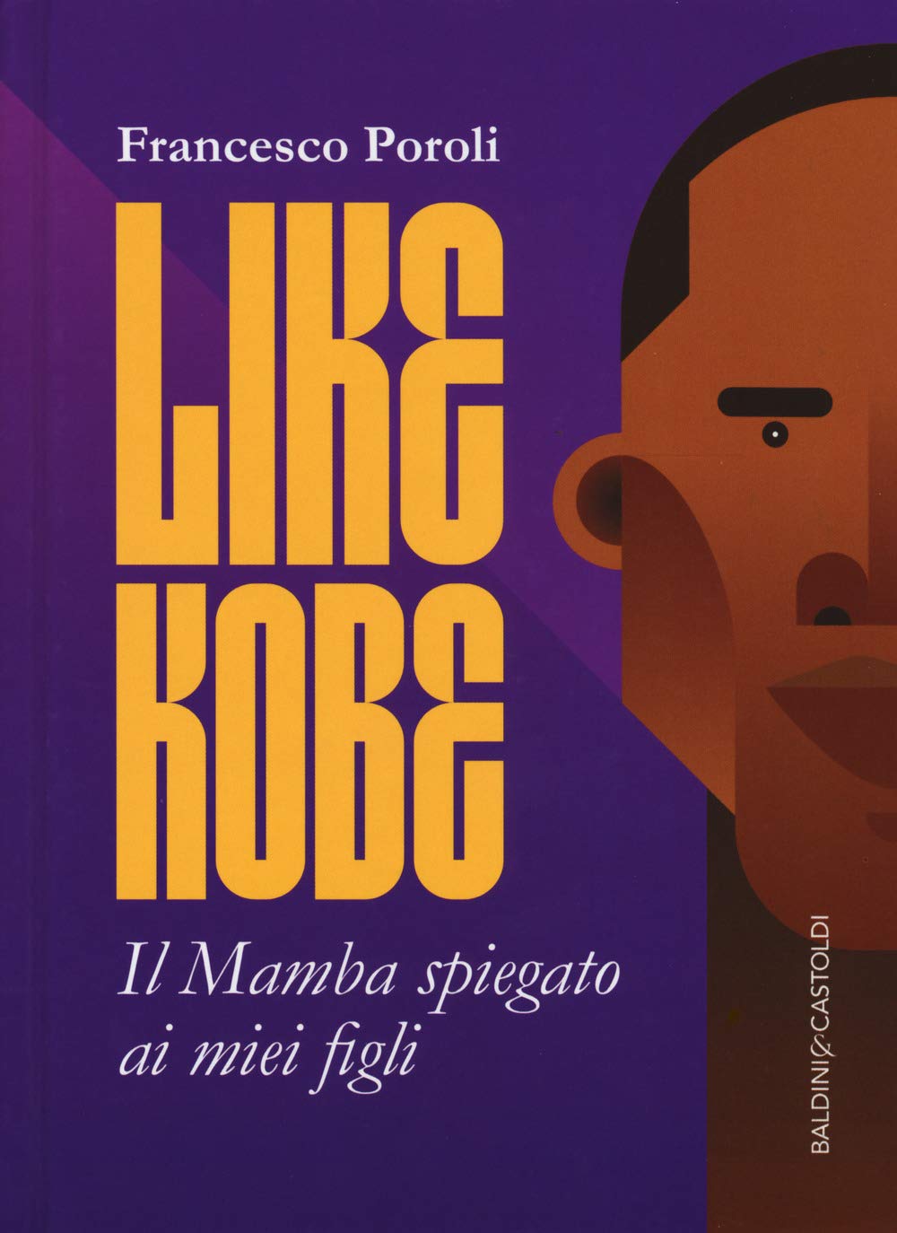Like Kobe. Il Mamba spiegato ai miei figli. Ediz. a colori book