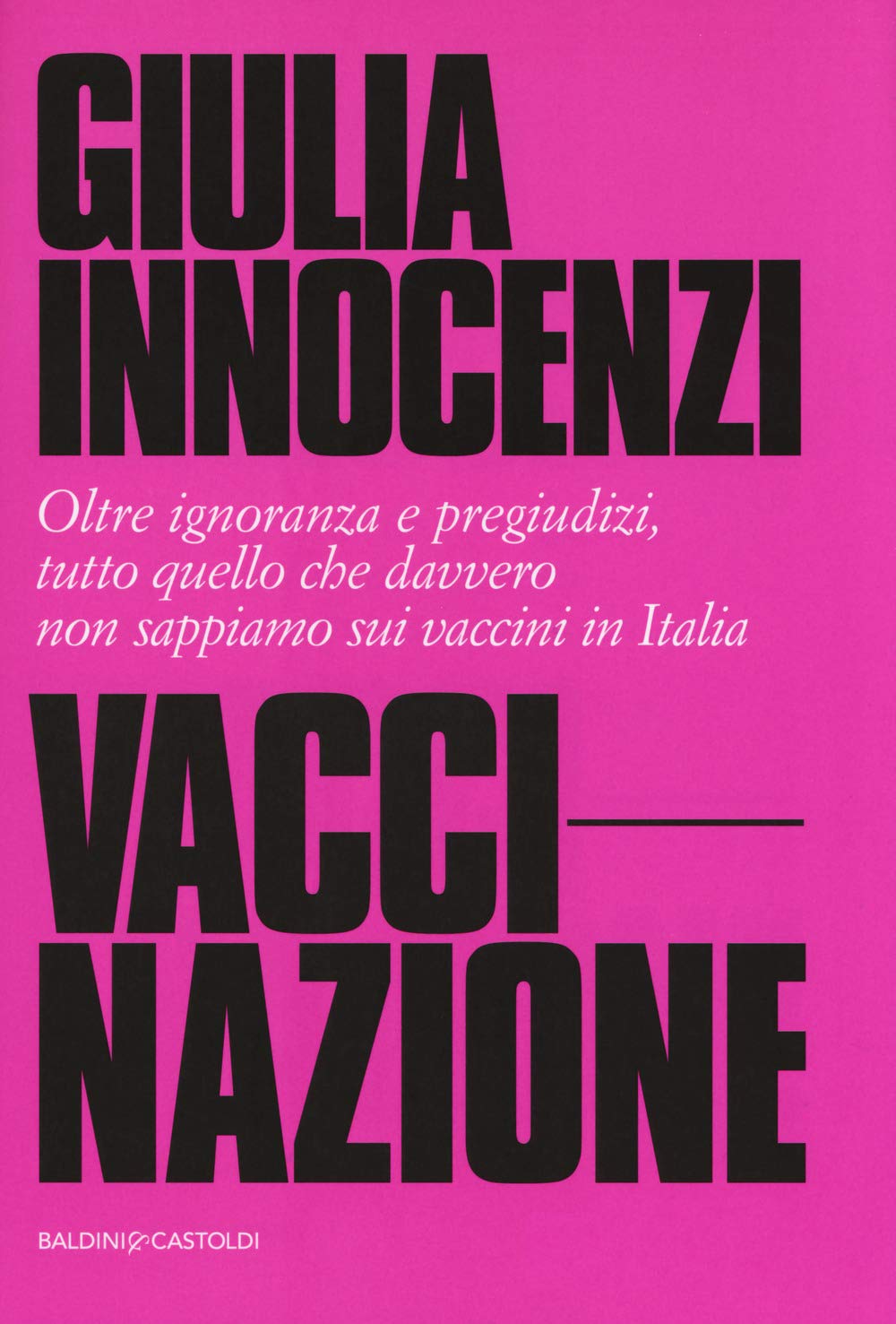 VacciNazione. Oltre ignoranza e pregiudizi, tutto quello che davvero non sappiamo sui vaccini in Italia Medicine