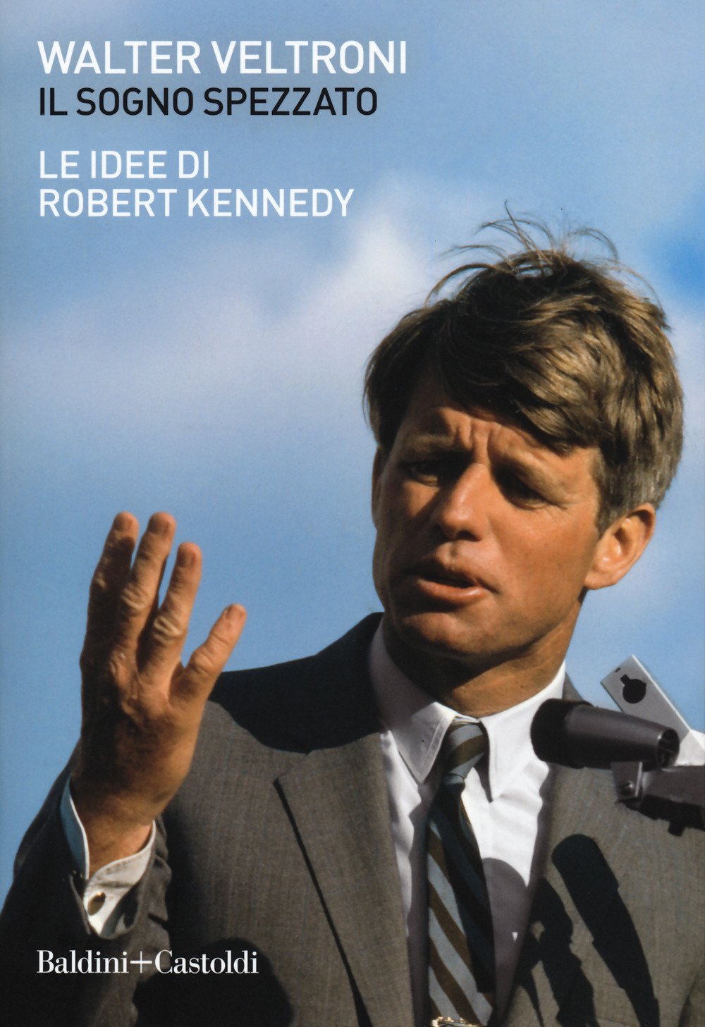 Il sogno spezzato. Le idee di Robert Kennedy book