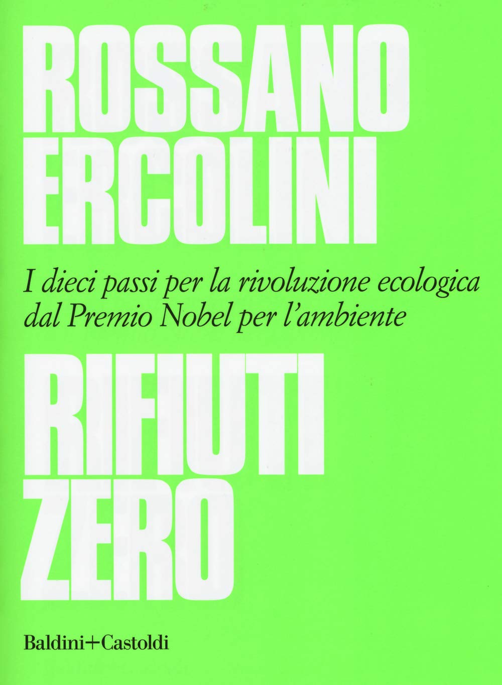 Rifiuti zero. Dieci passi per la rivoluzione ecologica dal Premio Nobel per l'ambiente Mathematics