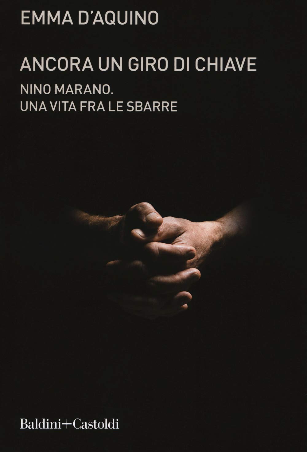 Ancora un giro di chiave. Nino Marano. Una vita fra le sbarre book
