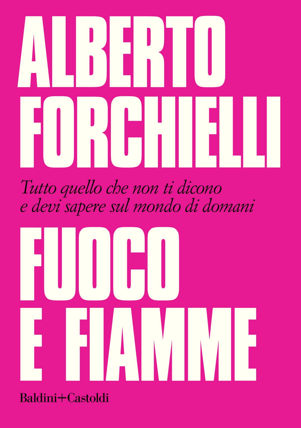 Fuoco e fiamme. Tutto quello che non ti dicono e devi sapere sul mondo di domani (Le boe) Books