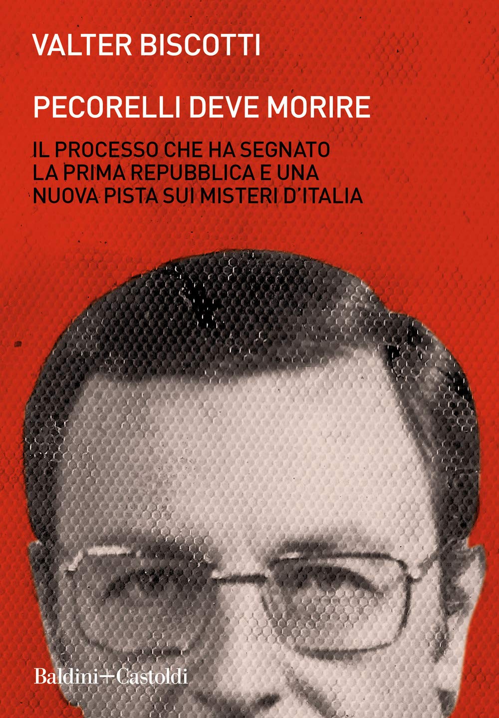 Pecorelli deve morire. Il processo che ha segnato la prima Repubblica e una nuova pista sui misteri d'Italia book
