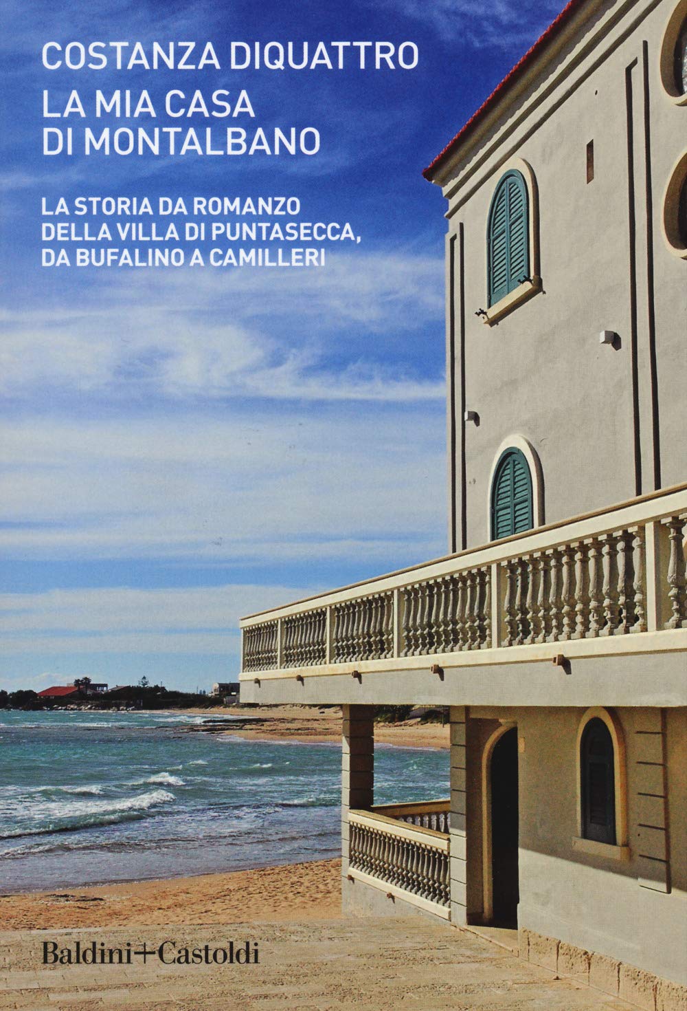 La mia casa di Montalbano. La storia da romanzo della villa di Puntasecca, da Bufalino a Camilleri Contemporary literature Books