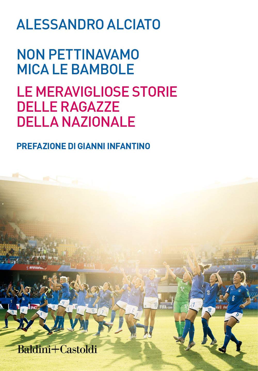 Non pettinavamo mica le bambole. Le meravigliose storie delle ragazze della nazionale Non-fiction books