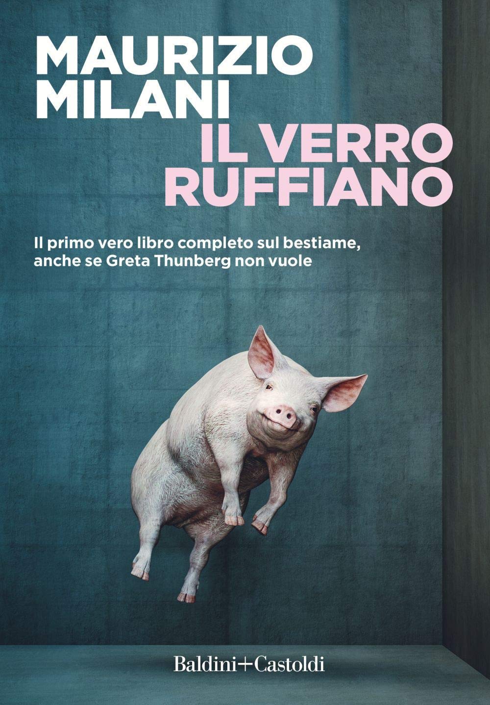 Il verro ruffiano. Il primo vero libro completo sul bestiame, anche se Greta Thunberg non vuole book
