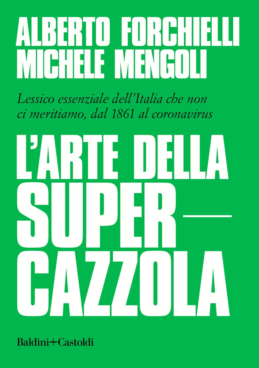 L' arte della supercazzola. Lessico essenziale dell'Italia che non ci meritiamo, dal 1861 al coronavirus Non-fiction books