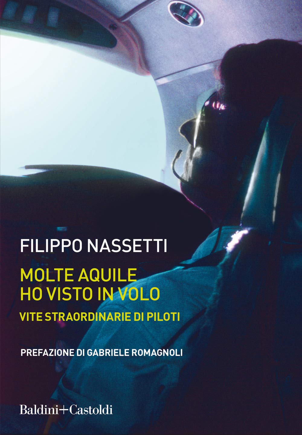 Molte aquile ho visto in volo. Vite straordinarie di piloti book
