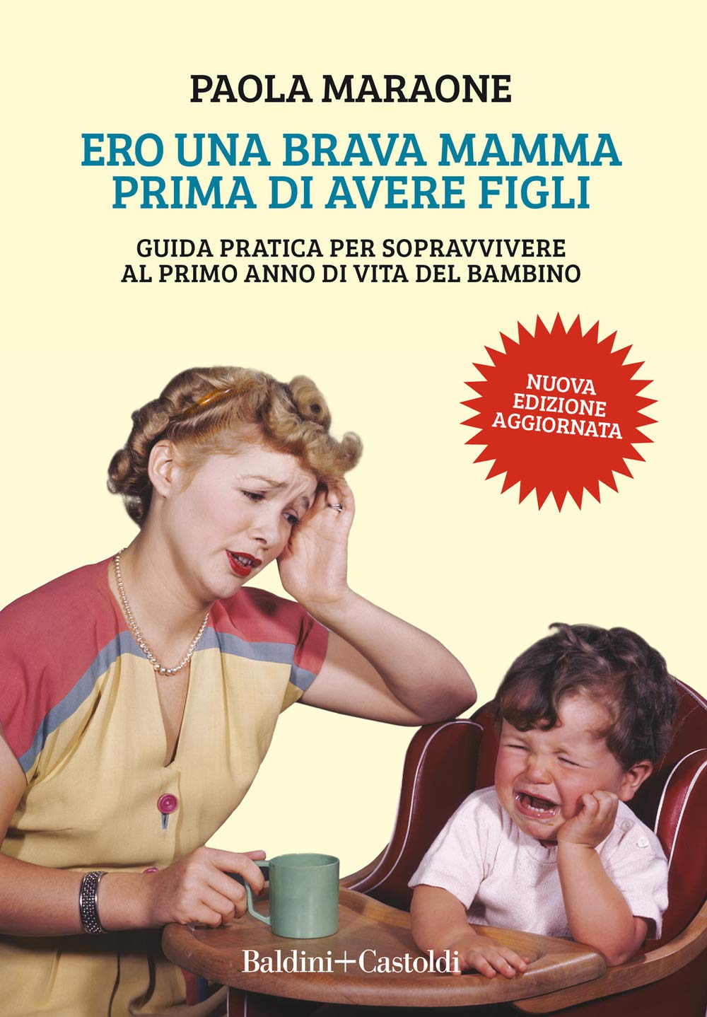 Ero una brava mamma prima di avere figli. Guida pratica per sopravvivere al primo anno di vita del bambino Leisure, Home & Garden
