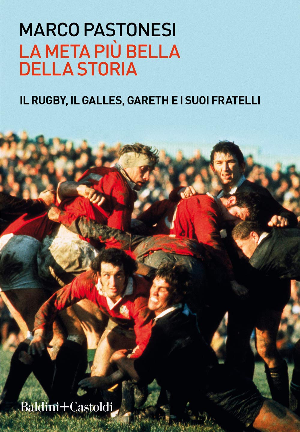 La meta più bella della storia. Il rugby, il Galles, Gareth e i suoi fratelli book