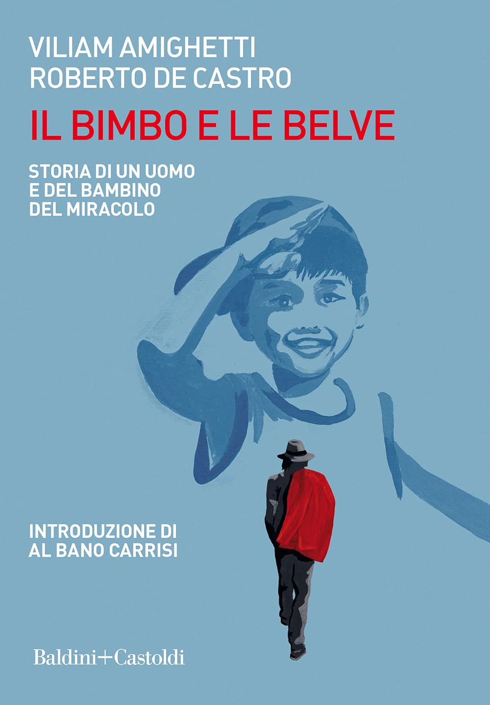 Il bimbo e le belve. Storia di un uomo e del bambino del miracolo book