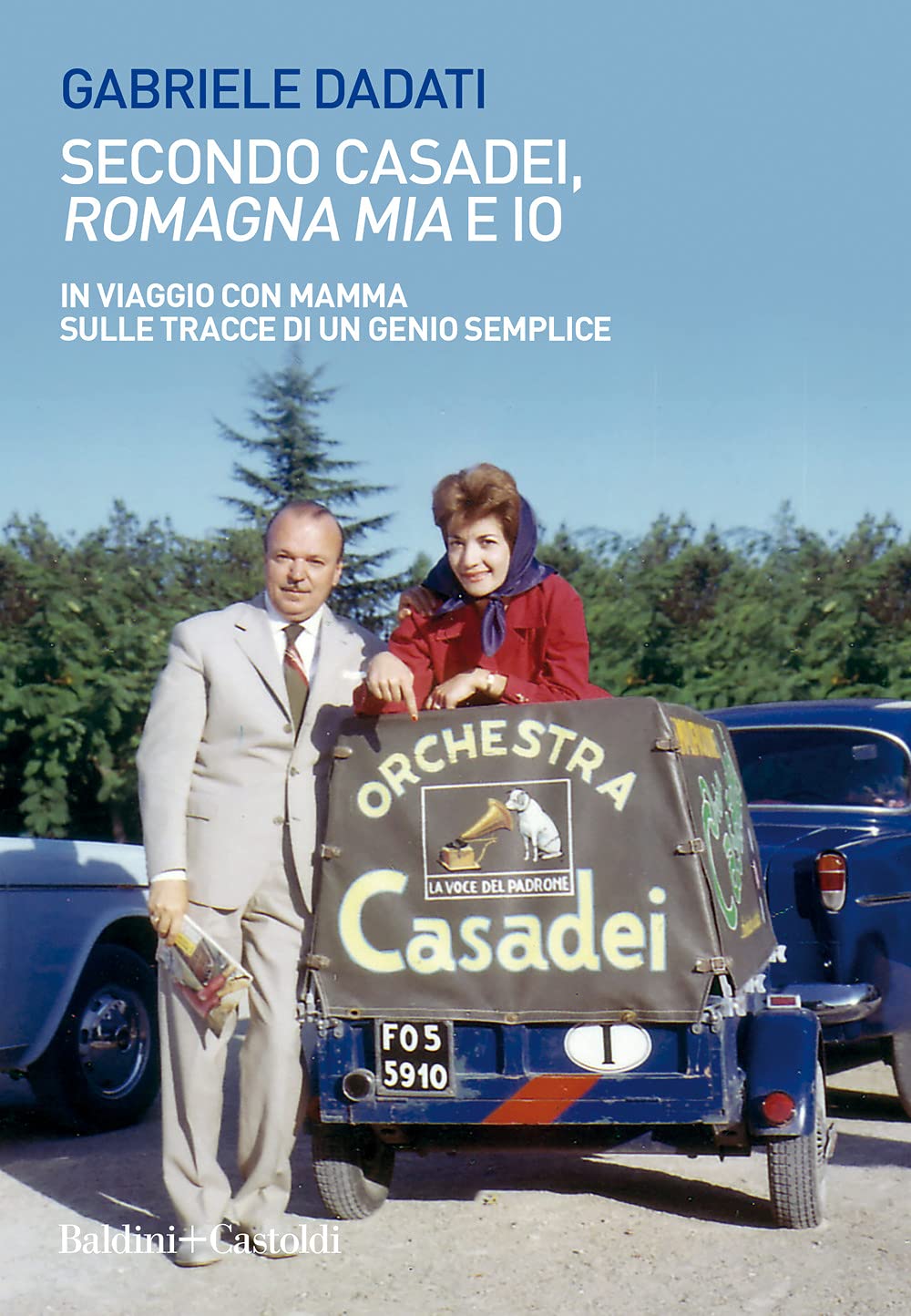 Secondo Casadei, «Romagna mia» e io. In viaggio con mamma sulle tracce di un genio semplice book