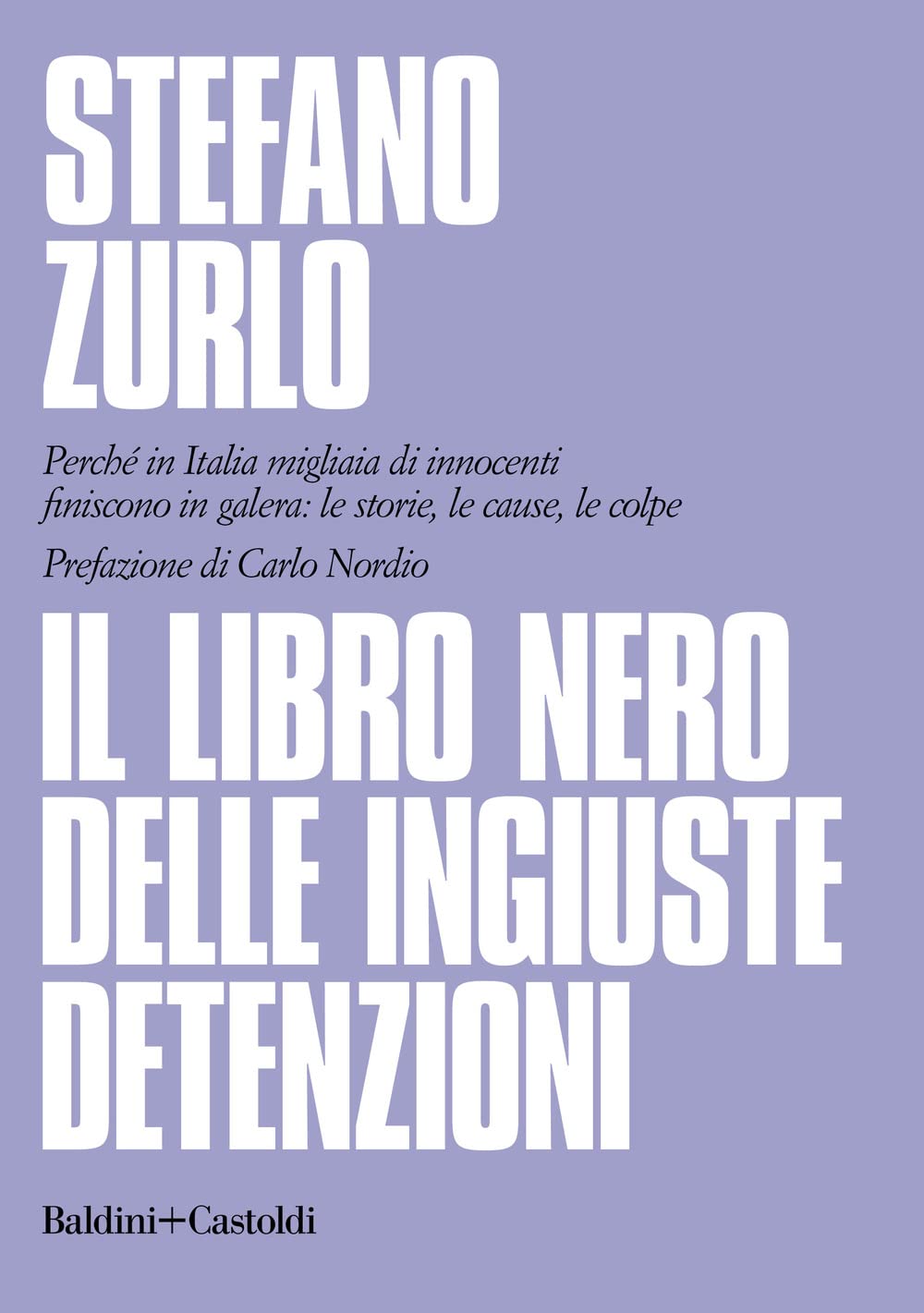 Il libro nero delle ingiuste detenzioni. Perché in Italia migliaia di innocenti finiscono in galera: le storie, le cause, le colpe Non-fiction books
