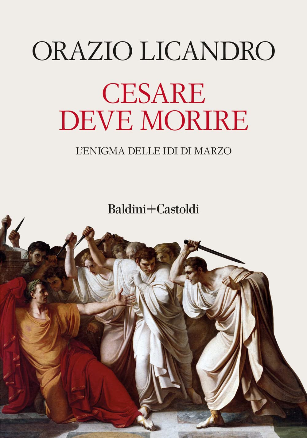 Cesare deve morire. L'enigma delle Idi di marzo Politics & History