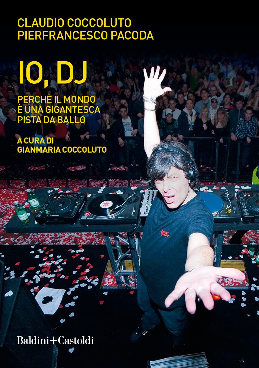 Io, DJ. Perché il mondo è una gigantesca pista da ballo. Nuova ediz. (Le boe) Books